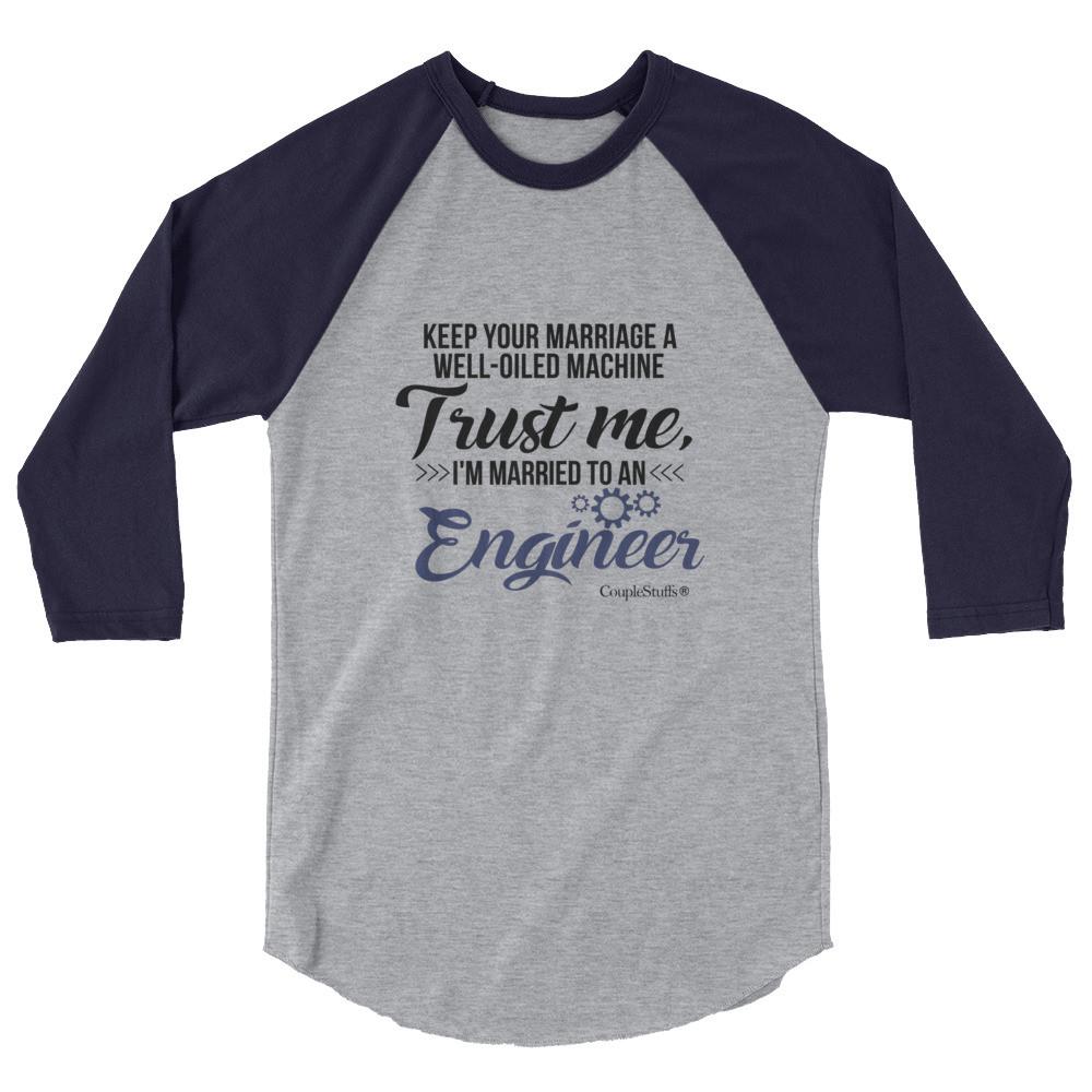 "Original Men's 3/4 Sleeve Raglan Shirt Apparel "I'm Married To An Engineer"