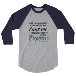 "Original Men's 3/4 Sleeve Raglan Shirt Apparel "I'm Married To An Engineer"