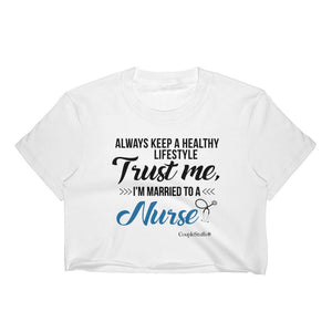 "Original Women's Crop Top Apparel with caption "I'm Married To A Nurse"