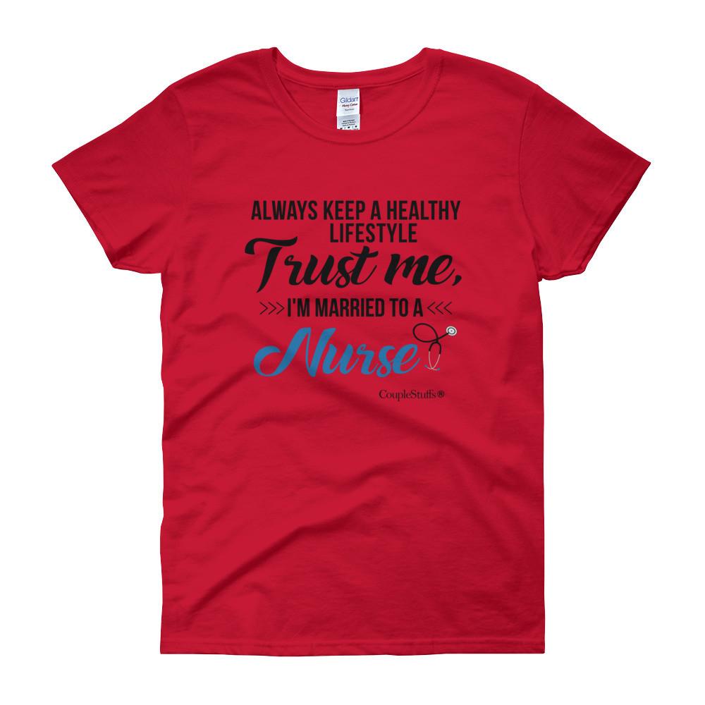 "Original Women Short Sleeves Apparel with caption "I'm Married To A Nurse"