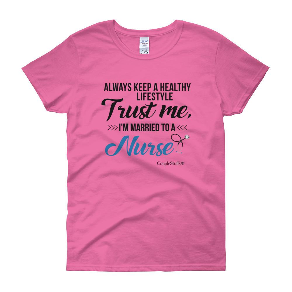 "Original Women Short Sleeves Apparel with caption "I'm Married To A Nurse"