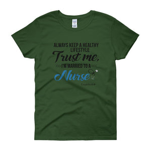 "Original Women Short Sleeves Apparel with caption "I'm Married To A Nurse"