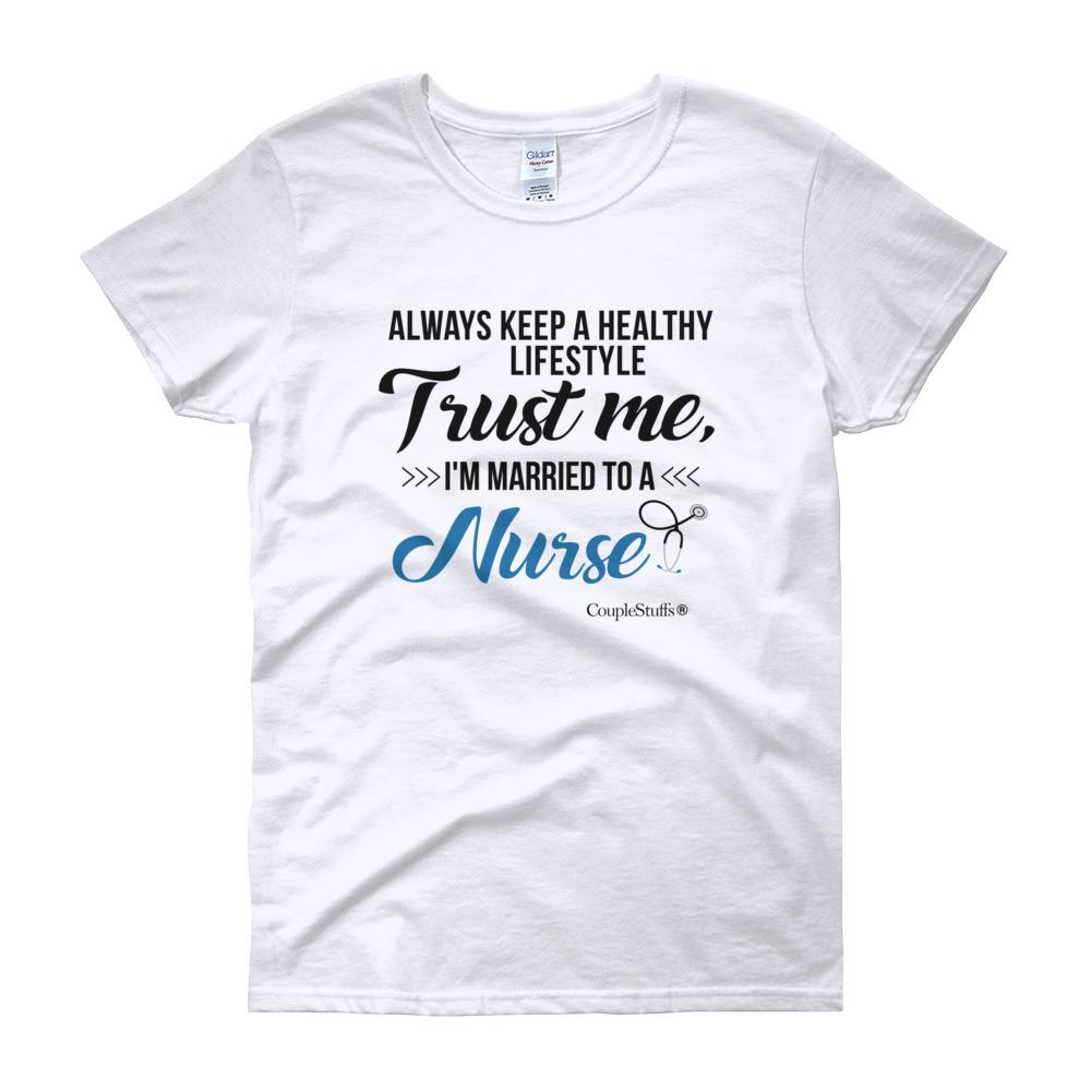 "Original Women Short Sleeves Apparel with caption "I'm Married To A Nurse"