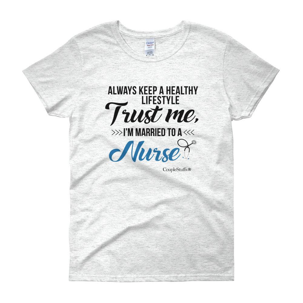 "Original Women Short Sleeves Apparel with caption "I'm Married To A Nurse"