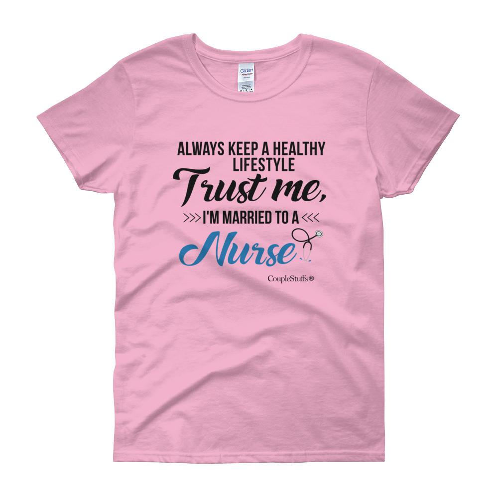 "Original Women Short Sleeves Apparel with caption "I'm Married To A Nurse"