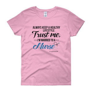 "Original Women Short Sleeves Apparel with caption "I'm Married To A Nurse"
