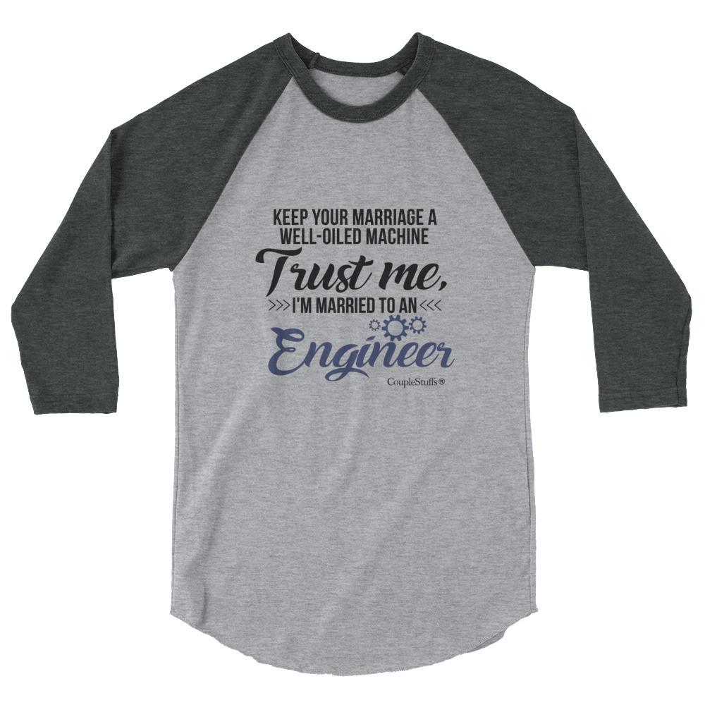 "Original Men's 3/4 Sleeve Raglan Shirt Apparel "I'm Married To An Engineer"