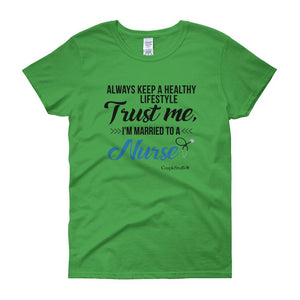"Original Women Short Sleeves Apparel with caption "I'm Married To A Nurse"