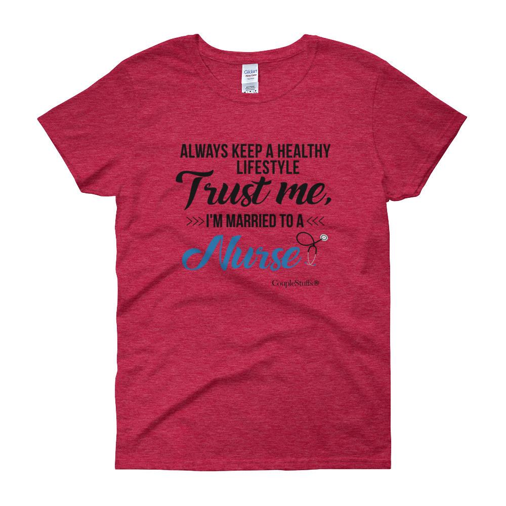 "Original Women Short Sleeves Apparel with caption "I'm Married To A Nurse"
