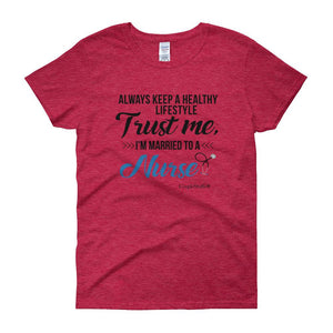 "Original Women Short Sleeves Apparel with caption "I'm Married To A Nurse"