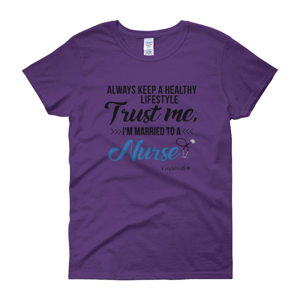 "Original Women Short Sleeves Apparel with caption "I'm Married To A Nurse"