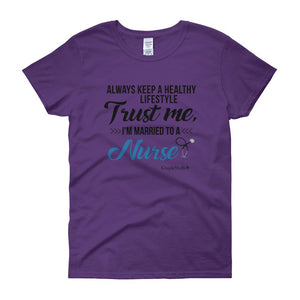 "Original Women Short Sleeves Apparel with caption "I'm Married To A Nurse"