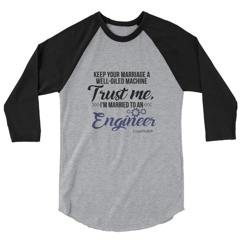 "Original Men's 3/4 Sleeve Raglan Shirt Apparel "I'm Married To An Engineer"