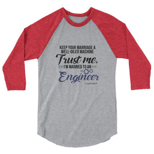 "Original Men's 3/4 Sleeve Raglan Shirt Apparel "I'm Married To An Engineer"