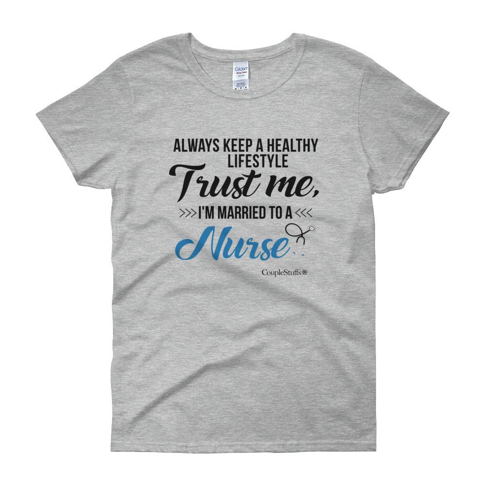 "Original Women Short Sleeves Apparel with caption "I'm Married To A Nurse"