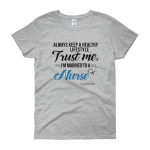 "Original Women Short Sleeves Apparel with caption "I'm Married To A Nurse"