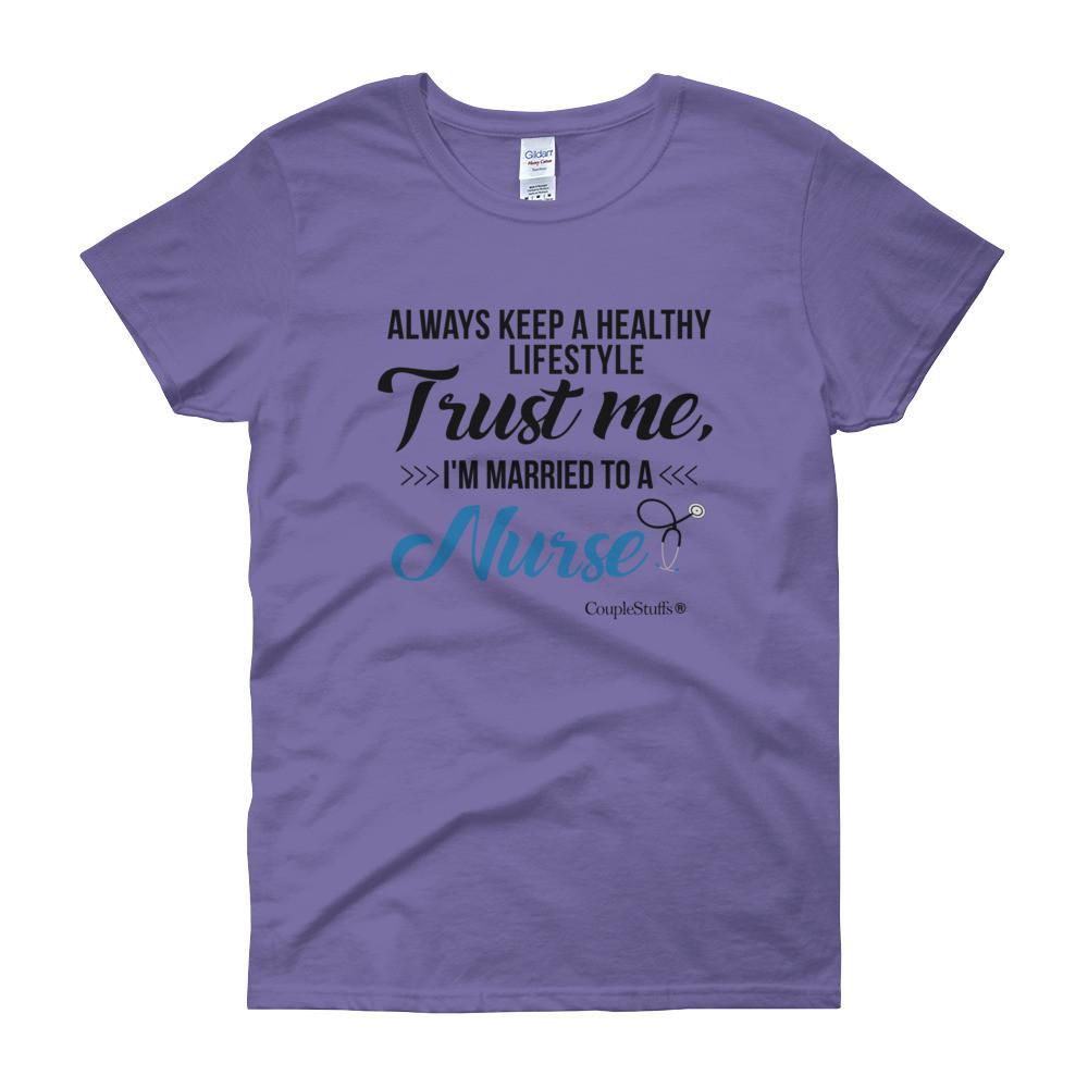 "Original Women Short Sleeves Apparel with caption "I'm Married To A Nurse"