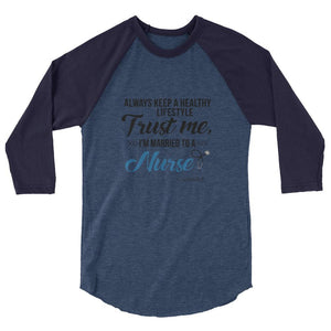 "Original Men's 3/4 Sleeve Raglan Shirt Apparel with caption "I'm Married To A Nurse"