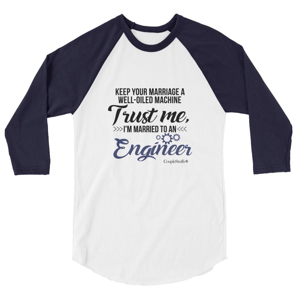 "Original Men's 3/4 Sleeve Raglan Shirt Apparel "I'm Married To An Engineer"
