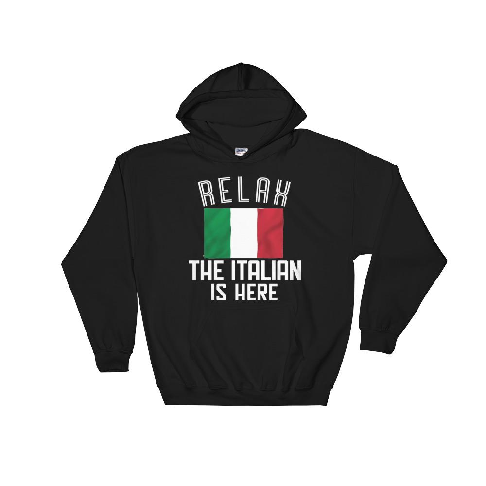 "RELAX, THE ITALIAN IS HERE" Hooded Sweatshirt